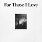 For Those I Love: - For Those I Love  [VINYL]