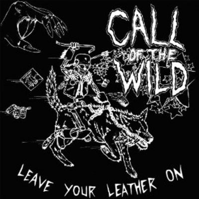 Leave Your Leather On - Call Of The Wild [VINYL]