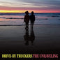 The Unraveling:   - Drive-By Truckers [VINYL]