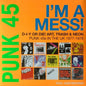 Punk 45: I'm a Mess! D-I-Y Or DIE! Art, Trash & Neon: Punk 45s in the UK 1977-78 - Various Artists [VINYL]