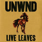 Live Leaves - Unwnd [VINYL]