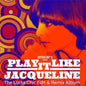 Play It Like Jacqueline: The Lolita Chic Edit & Remix Album - Jacqueline Taieb [VINYL]