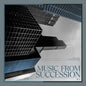 Music from Succession - London Music Works [VINYL Limited Edition]